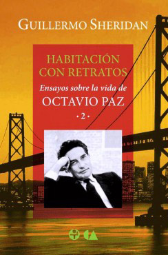 Habitación con retratos: Ensayos sobre la vida de Octavio Paz 2